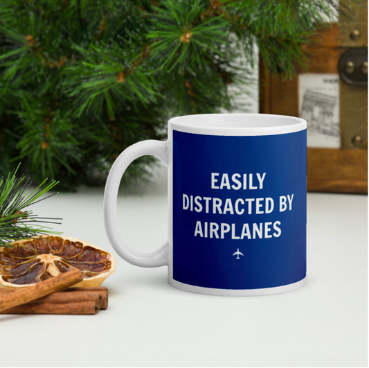 "EASILY DISTRACTED BY AIRPLANES" Mug - 11oz