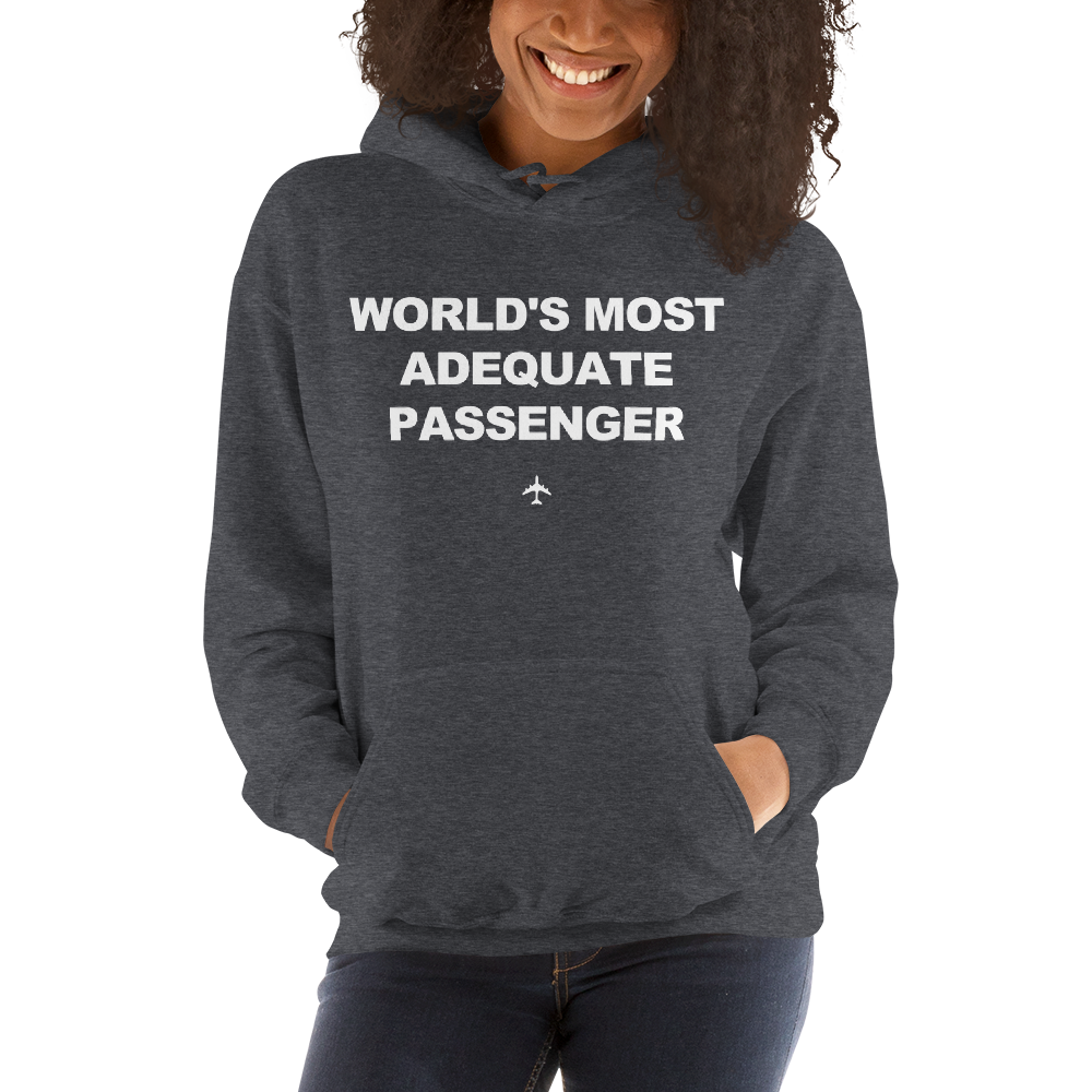 "World's Most Adequate Passenger" Hoodie - Unisex - 8 COLORS