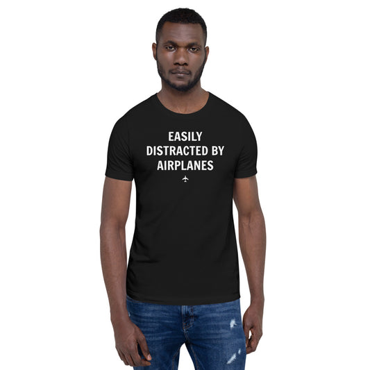 "EASILY DISTRACTED BY AIRPLANES" Tee - UNISEX - 12 COLORS