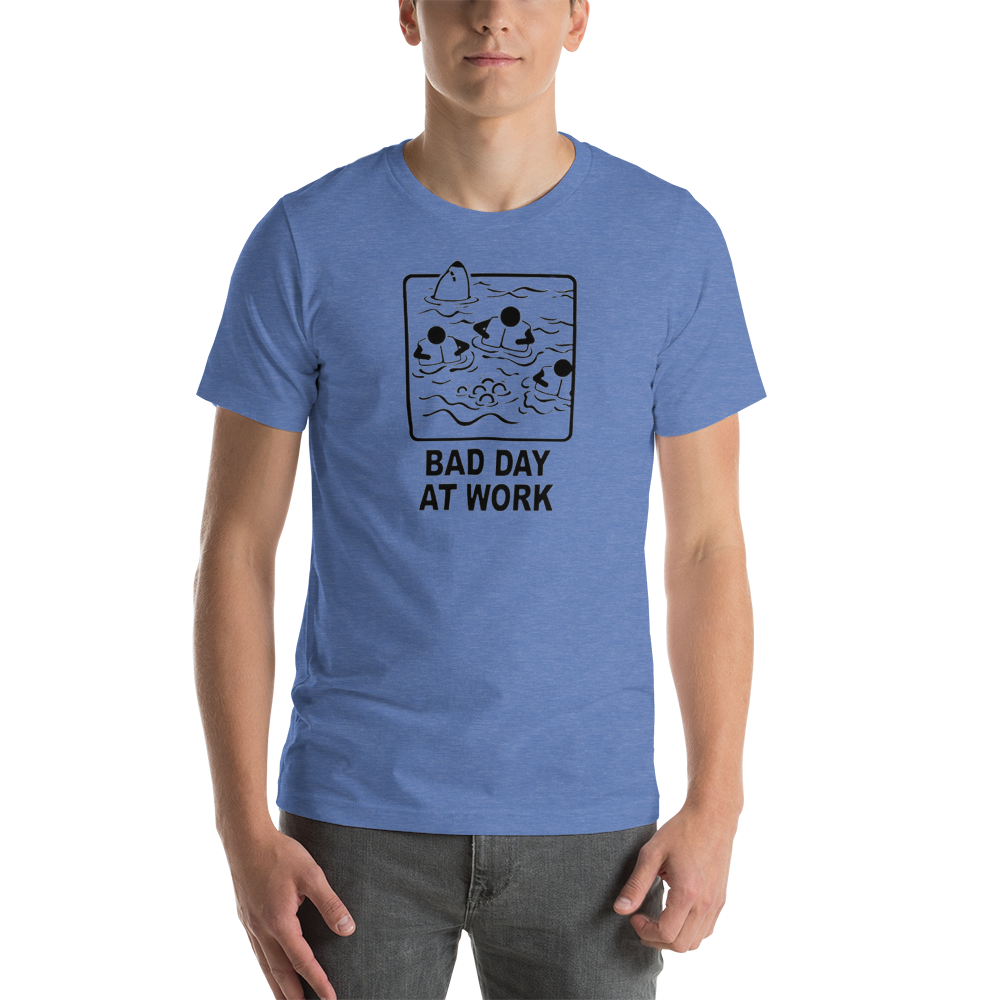 "Bad Day At Work" Tee - UNISEX - 8 COLORS